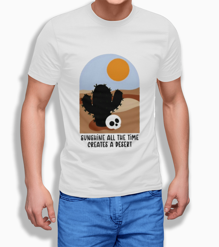 Sunshine All The Time Creates A Desert Cactus And Skull Desert Scene T-Shirt