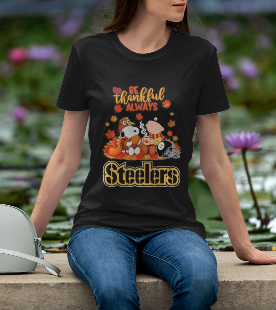 Pittsburgh Steelers Snoopy Be Thankful Always 2026 Fall T-Shirt