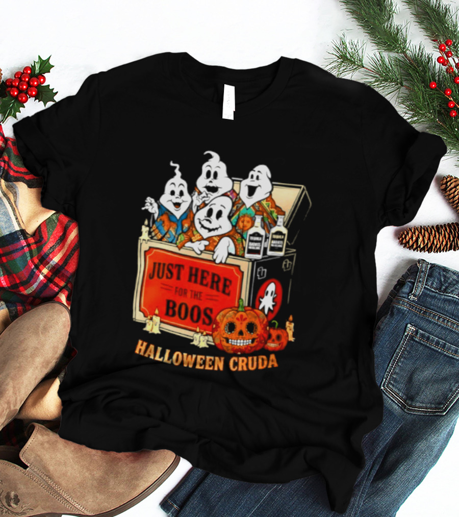Just Here For The Boos Halloween Cruda T-Shirt