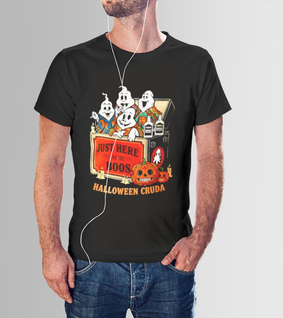 Just Here For The Boos Halloween Cruda T-Shirt