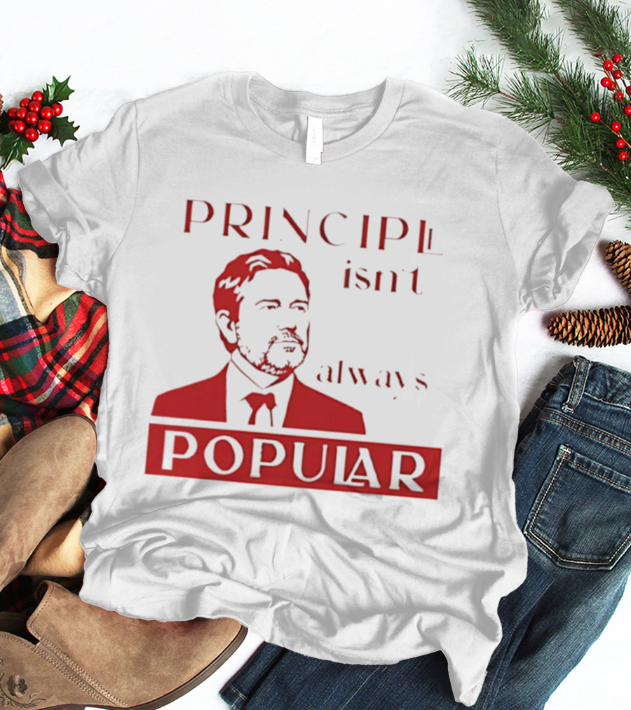 Principle Isn't Always Popular T-Shirt