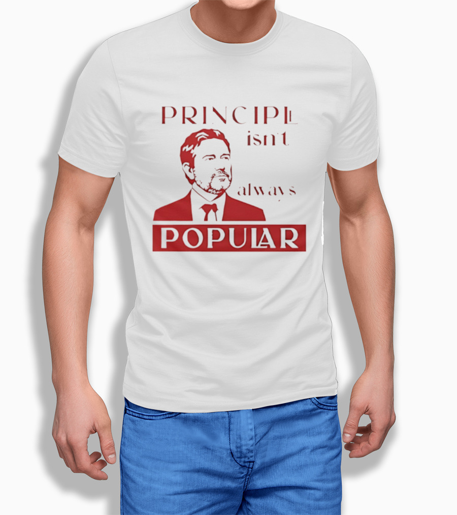 Principle Isn't Always Popular T-Shirt