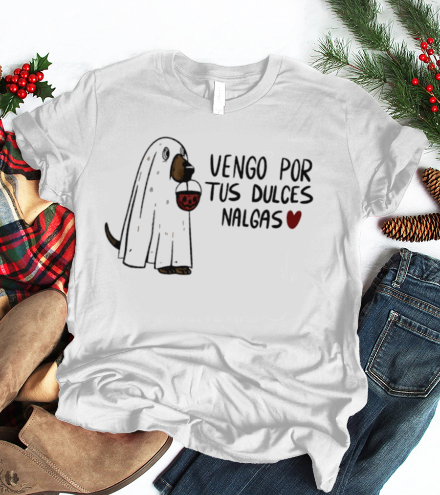 Vengo Por Tus Dulces Nalgas Ghost Dog Heart Badass Mexicans T-Shirt