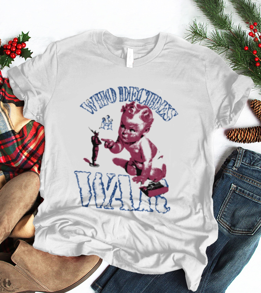 Who Decides War Pink Baby Soldier Figurine T-Shirt