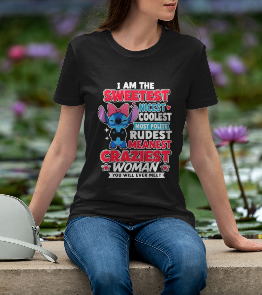 I Am The Sweetest Nicest Coolest Most Polite Rudest Meanest Craziest Woman You Will Ever Meet T-Shirt