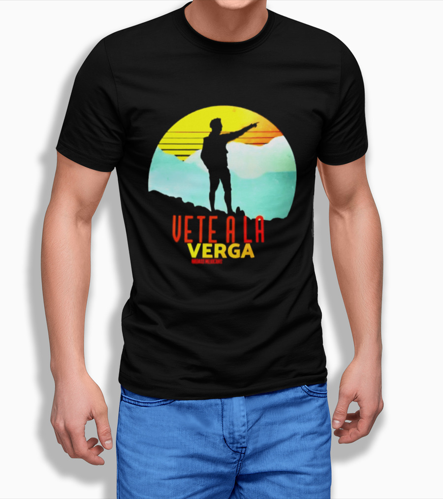 Vete A La Verga Badass Mexicans Mexican Slang Sunset T-Shirt