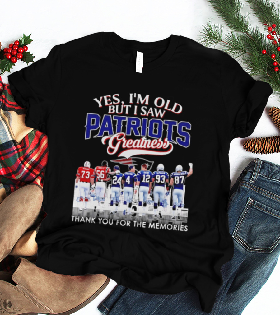 Yes I'm Old But I Saw Patriots Greatness Thank You For The Memories T-Shirt