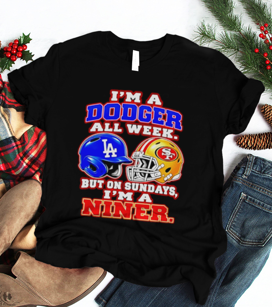 I'm A Dodger All Week But On Sundays I'm A Niner T-Shirt