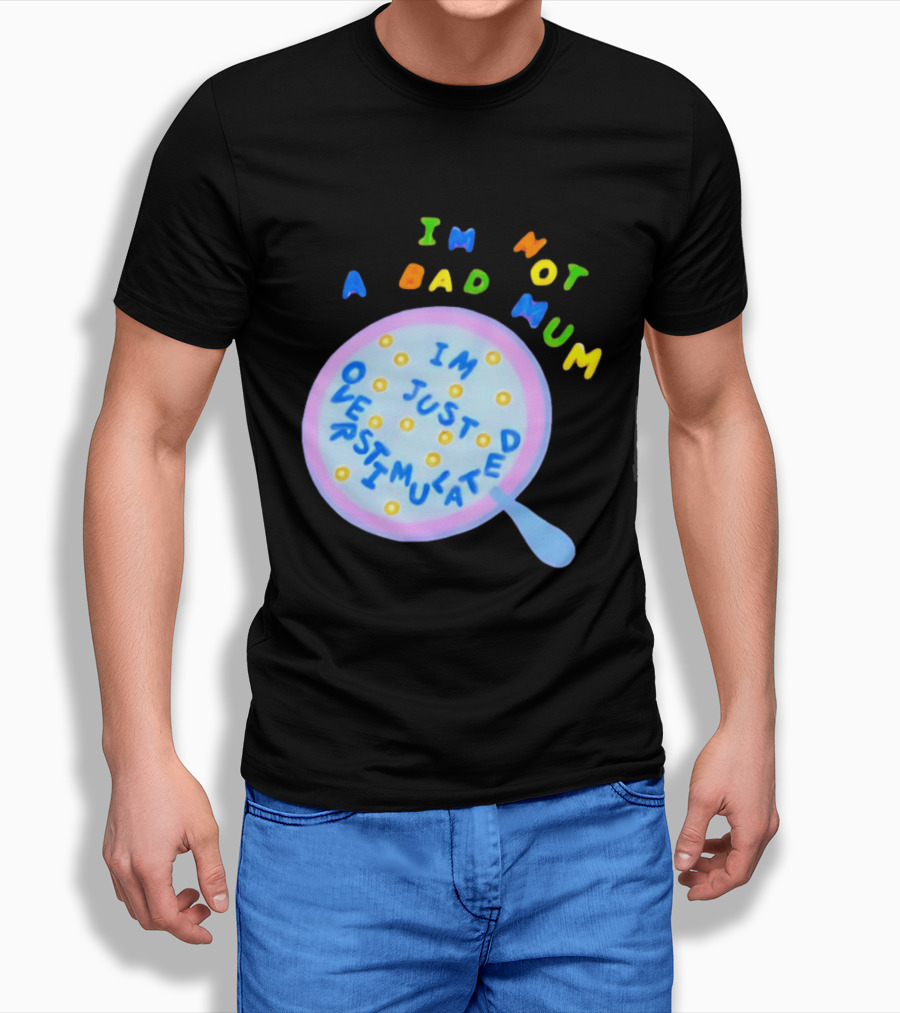 I'm Not A Bad Mum I'm Just Overstimulated Kid's Alphabet Cereal And Spoon T-Shirt