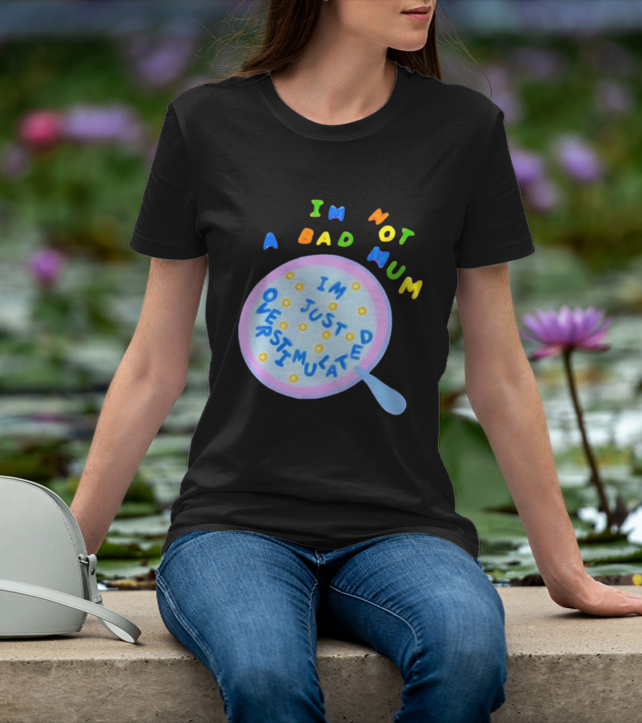 I'm Not A Bad Mum I'm Just Overstimulated Kid's Alphabet Cereal And Spoon T-Shirt