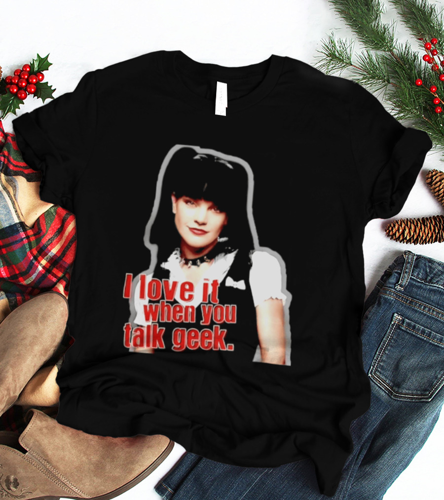 Pauley Perrette I Love It When You Talk Geek Fan Favorite T-Shirt