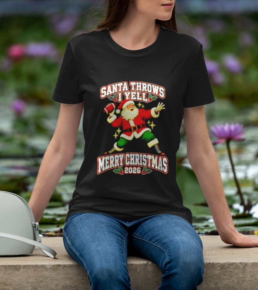 Santa Throws I Yell Merry Christmas 2026 Football Season T-Shirt