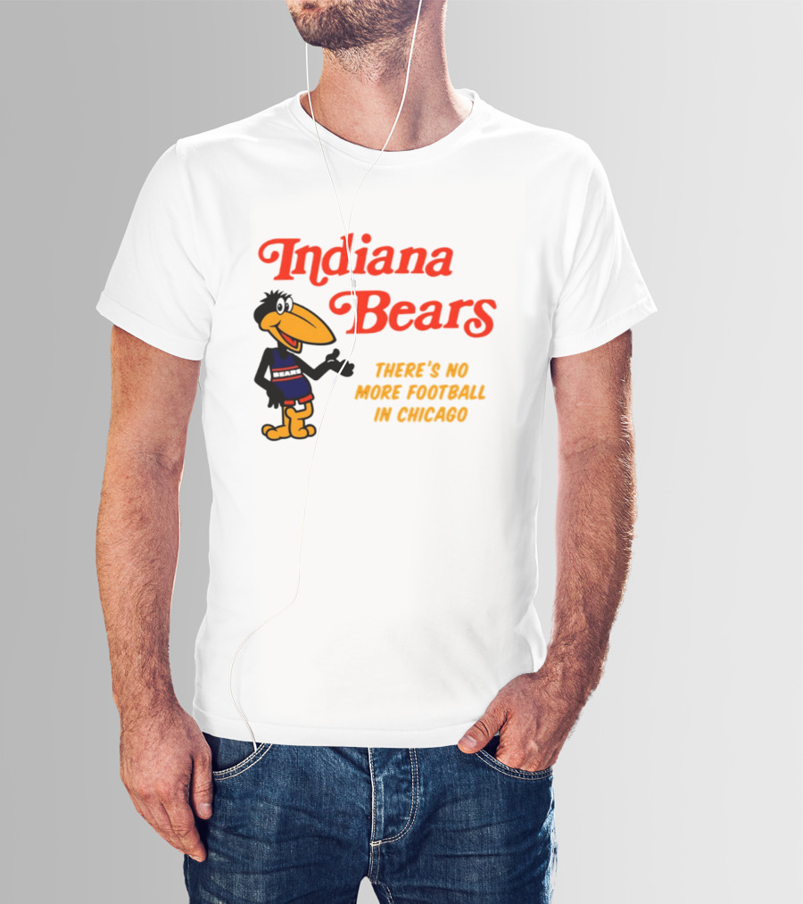 Indiana Bears There's No More Football In Chicago T-Shirt
