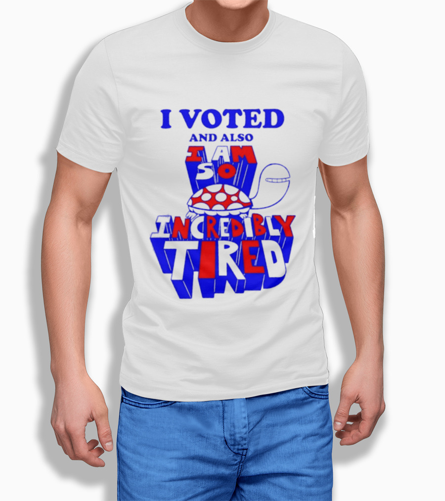 I Voted And Also I Am So Incredibly Tired Turtle T-Shirt