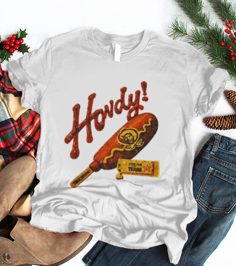 Howdy True Brand Corn Dog State Fair Texas T-Shirt
