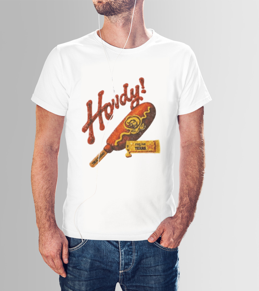 Howdy True Brand Corn Dog State Fair Texas T-Shirt