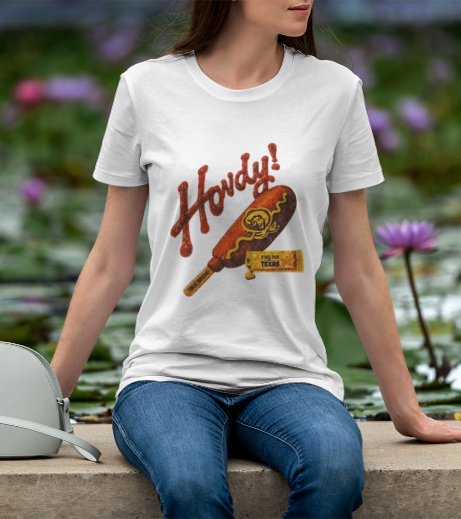 Howdy True Brand Corn Dog State Fair Texas T-Shirt