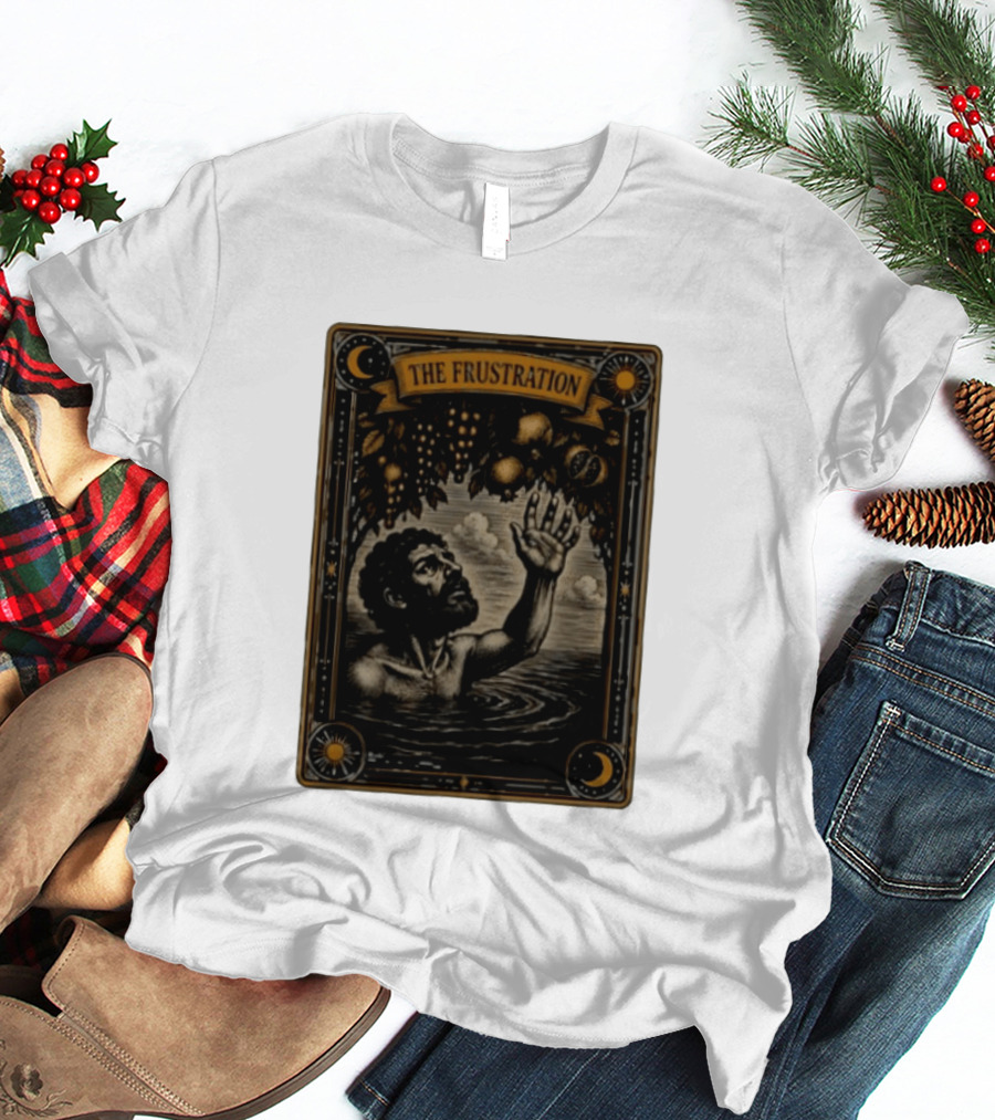 Tantalus Mythological Punishment The Frustration T-Shirt