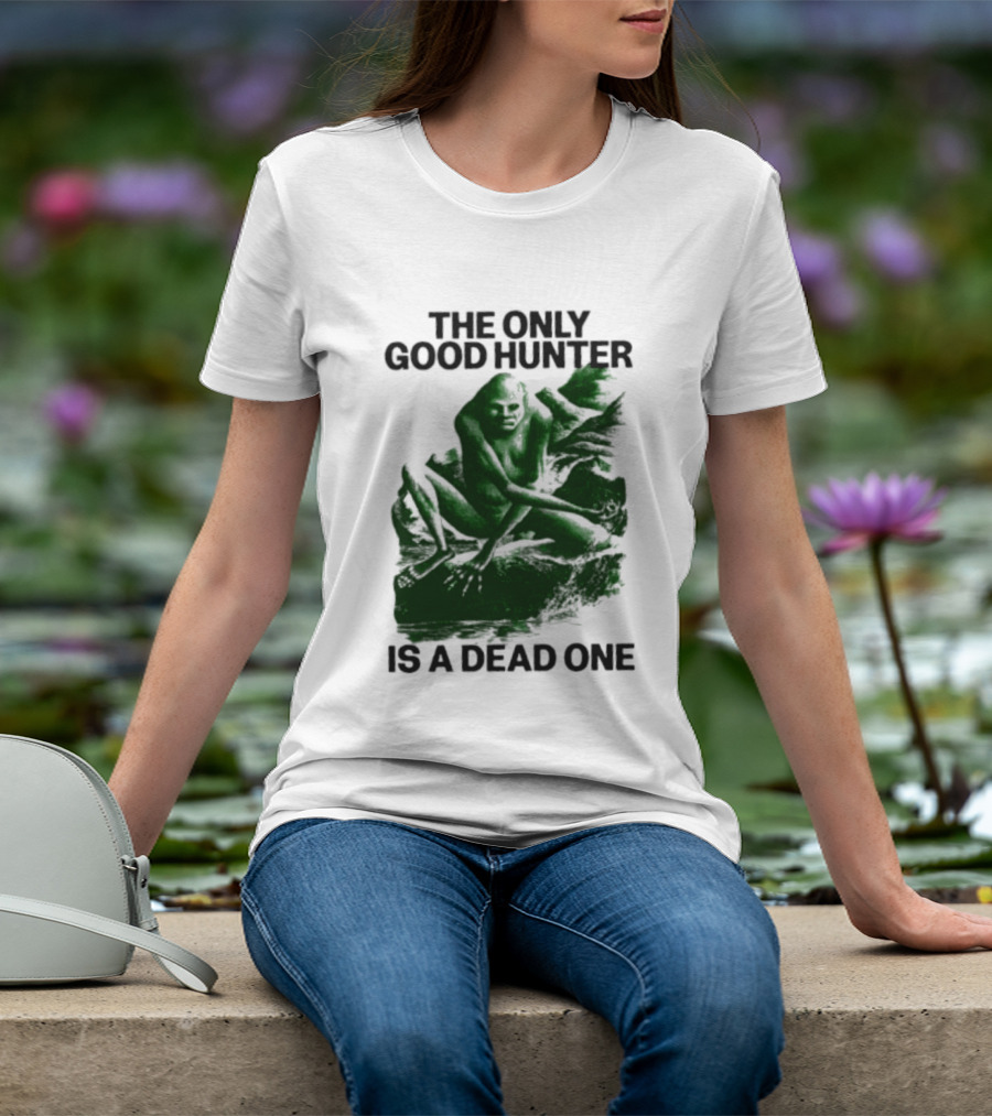 The Only Good Hunter Is A Dead One Cryptid Sasquatch Scene T-Shirt