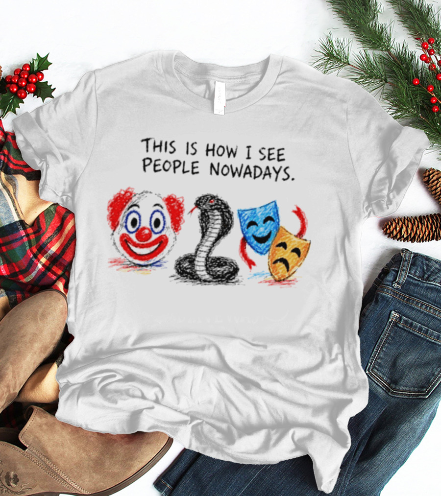 This Is How I See People Clown Snake Comedy Tragedy Masks T-Shirt