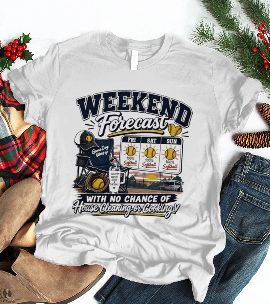 Weekend Forecast Softball With No Chance Of House Cleaning Or Cooking Mom T-Shirt