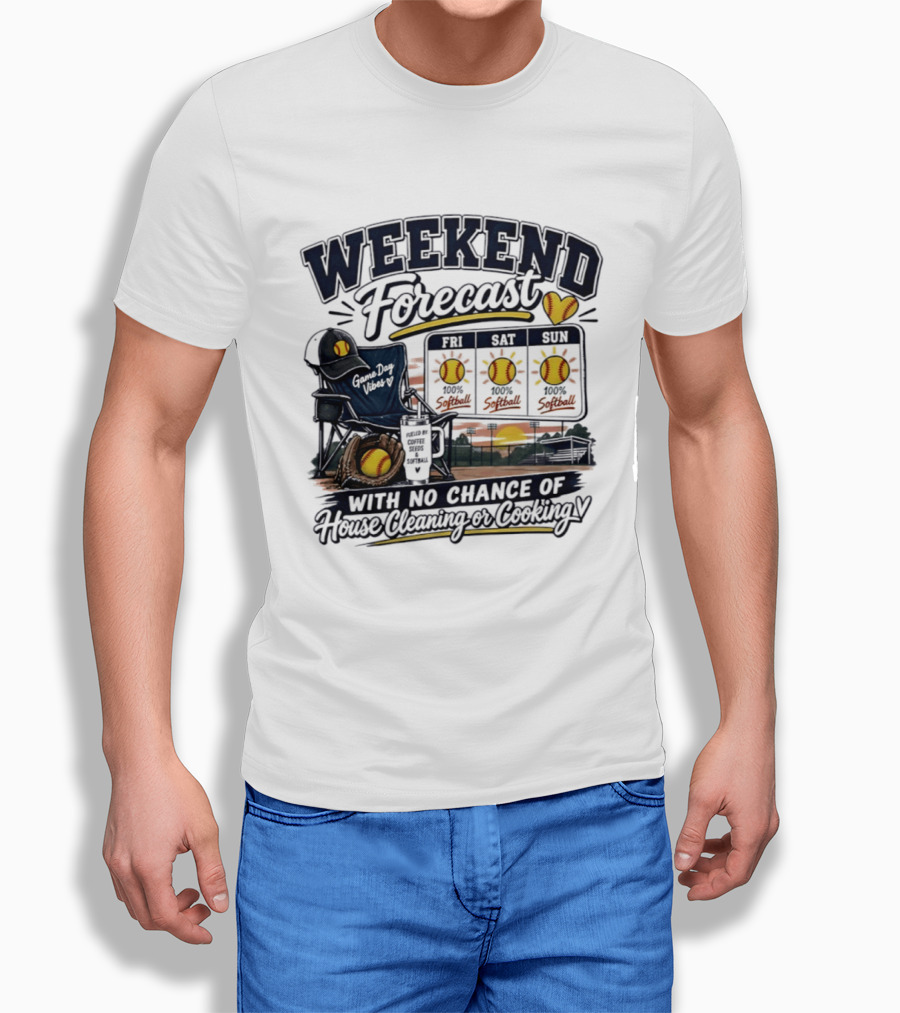 Weekend Forecast Softball With No Chance Of House Cleaning Or Cooking Mom T-Shirt