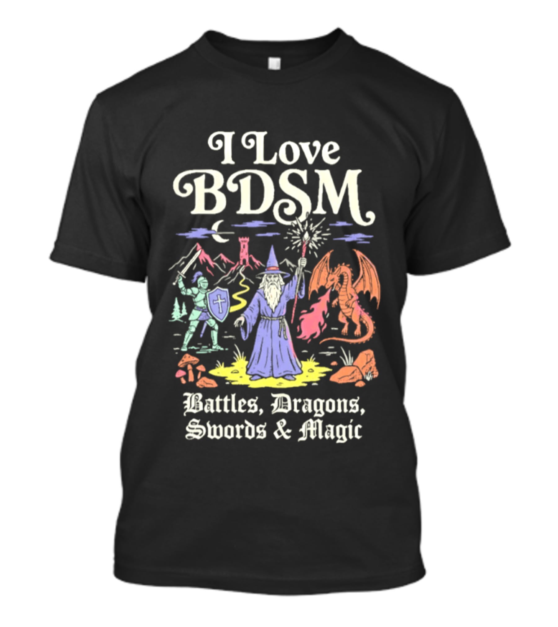 I Love BDSM Battles Dragons Swords And Magic Fantasy Adventure T-Shirt