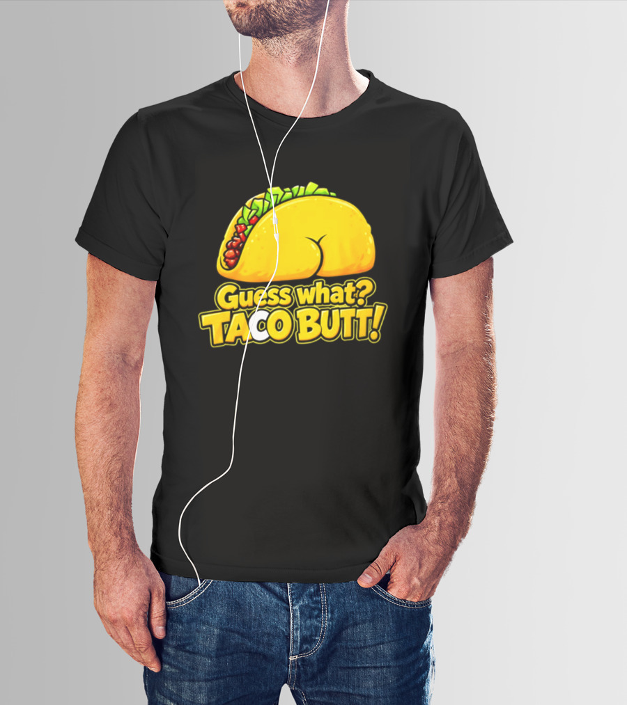 Guess What Taco Butt Humor Funny Food Phrase T-Shirt