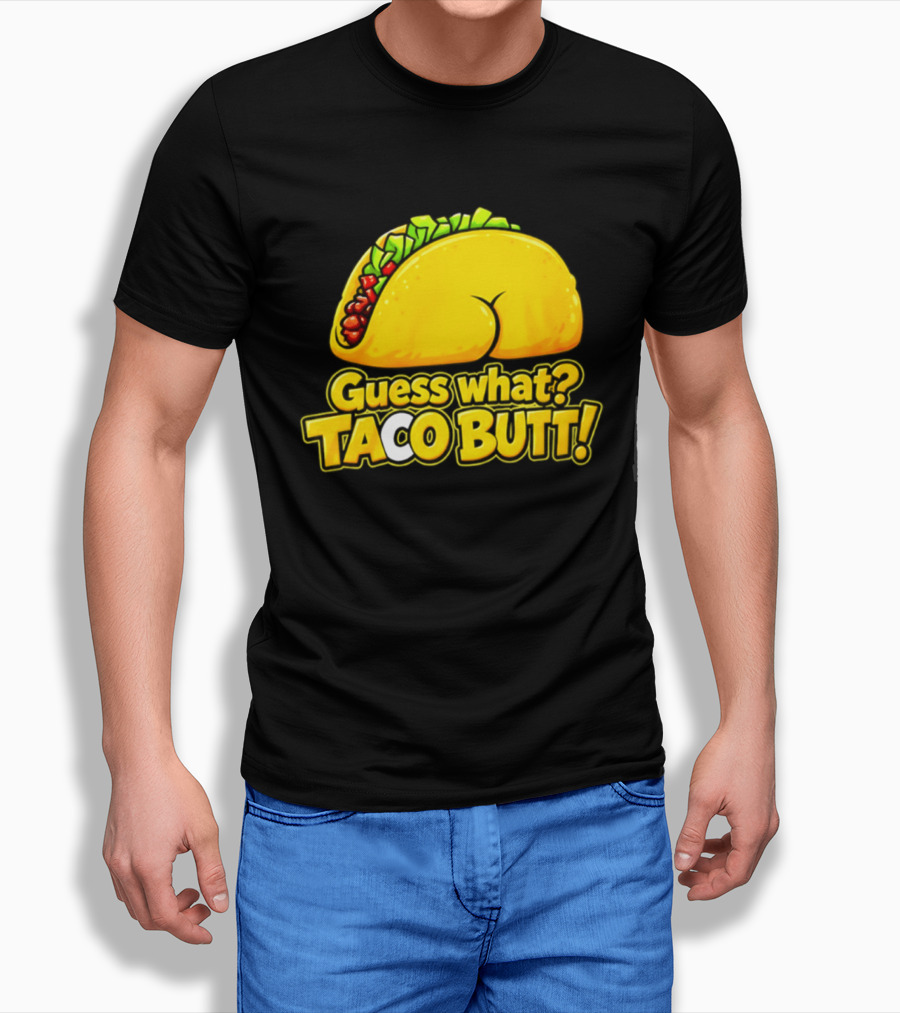 Guess What Taco Butt Humor Funny Food Phrase T-Shirt