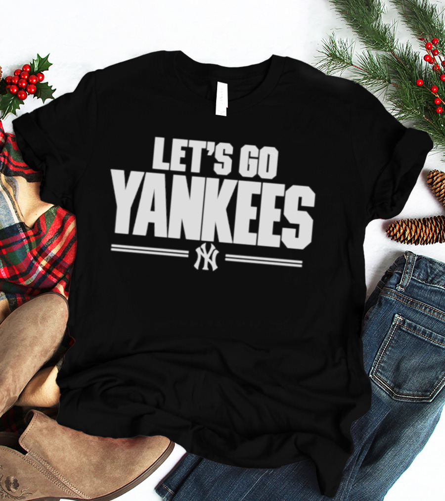 Let's Go Yankees MLB Baseball New York Team Support T-Shirt