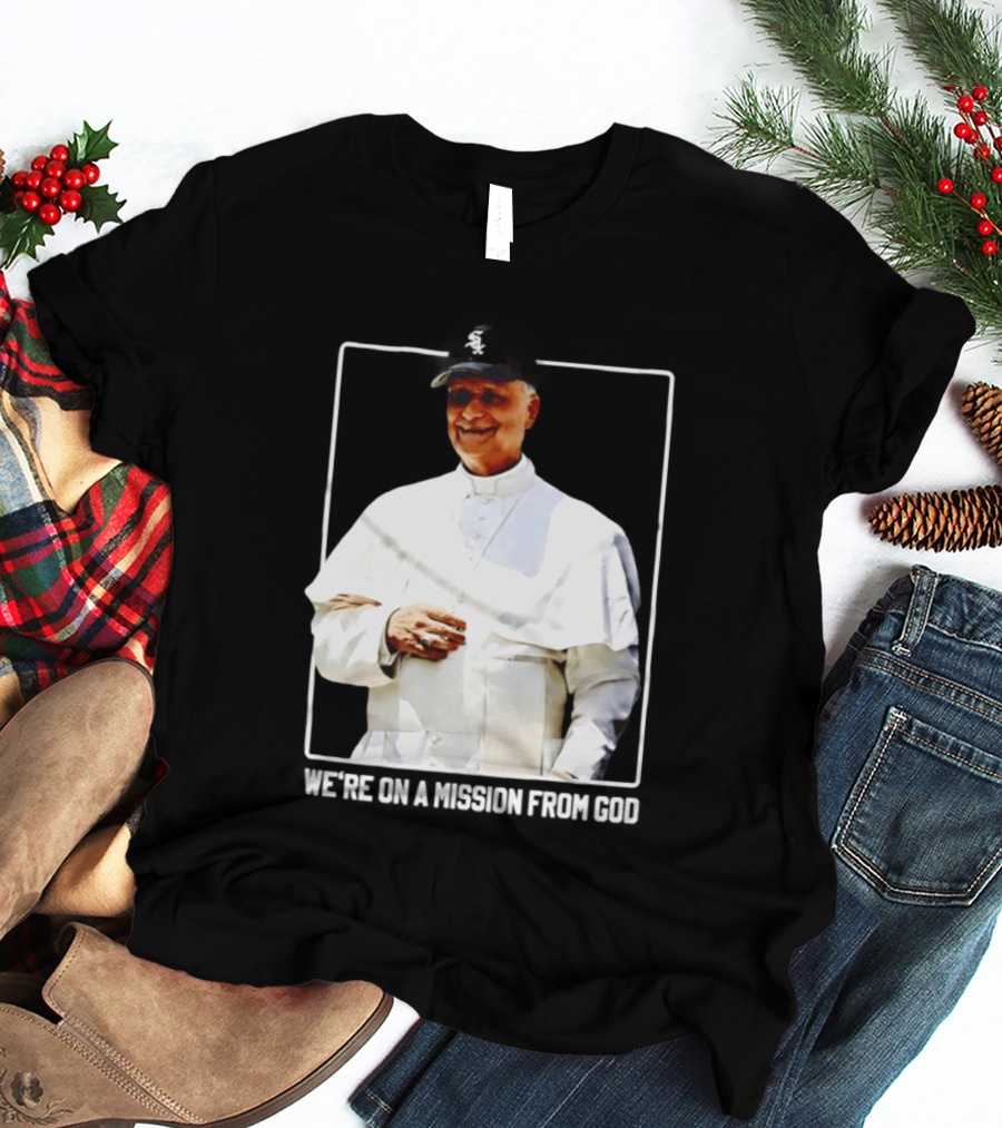 Pope Leo South Side Chicago White Sox We're On A Mission From God T-Shirt