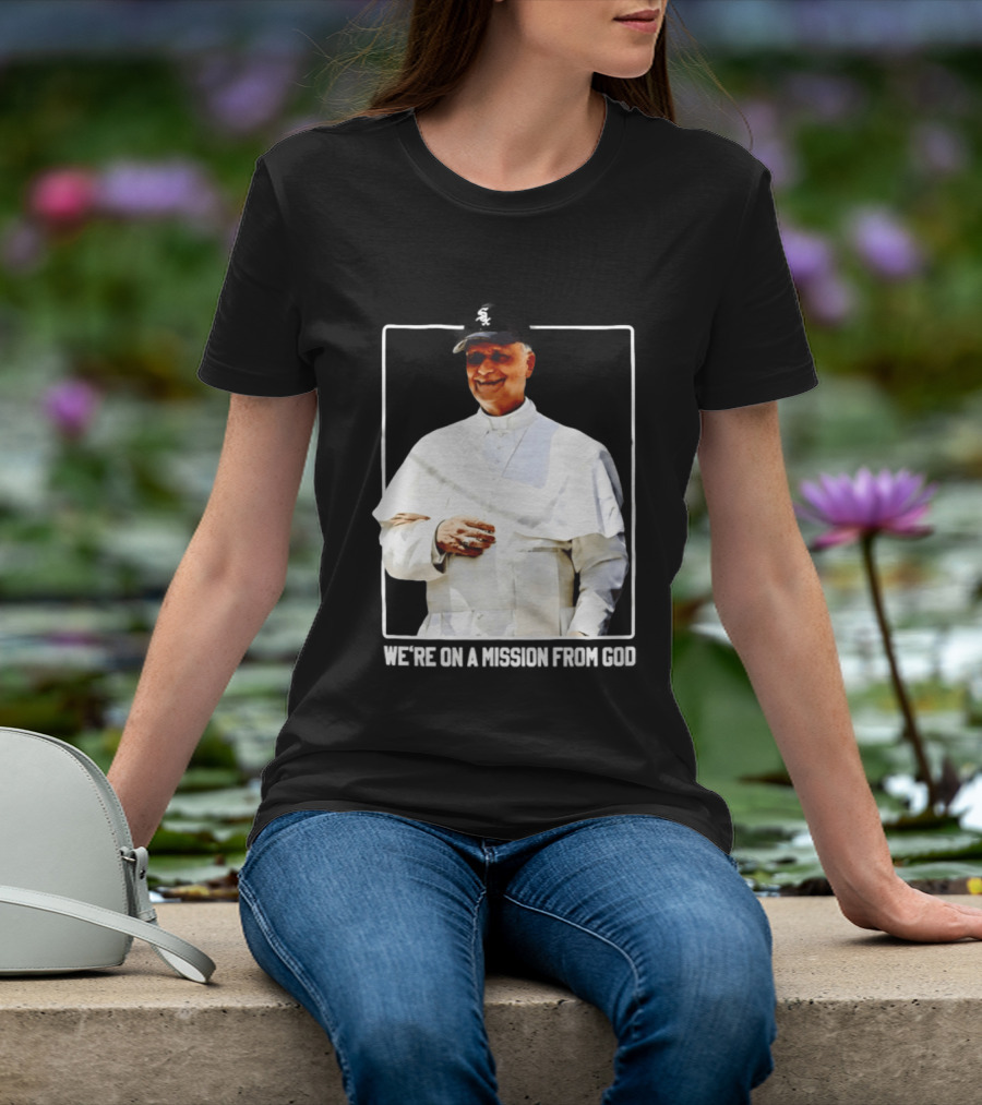 Pope Leo South Side Chicago White Sox We're On A Mission From God T-Shirt