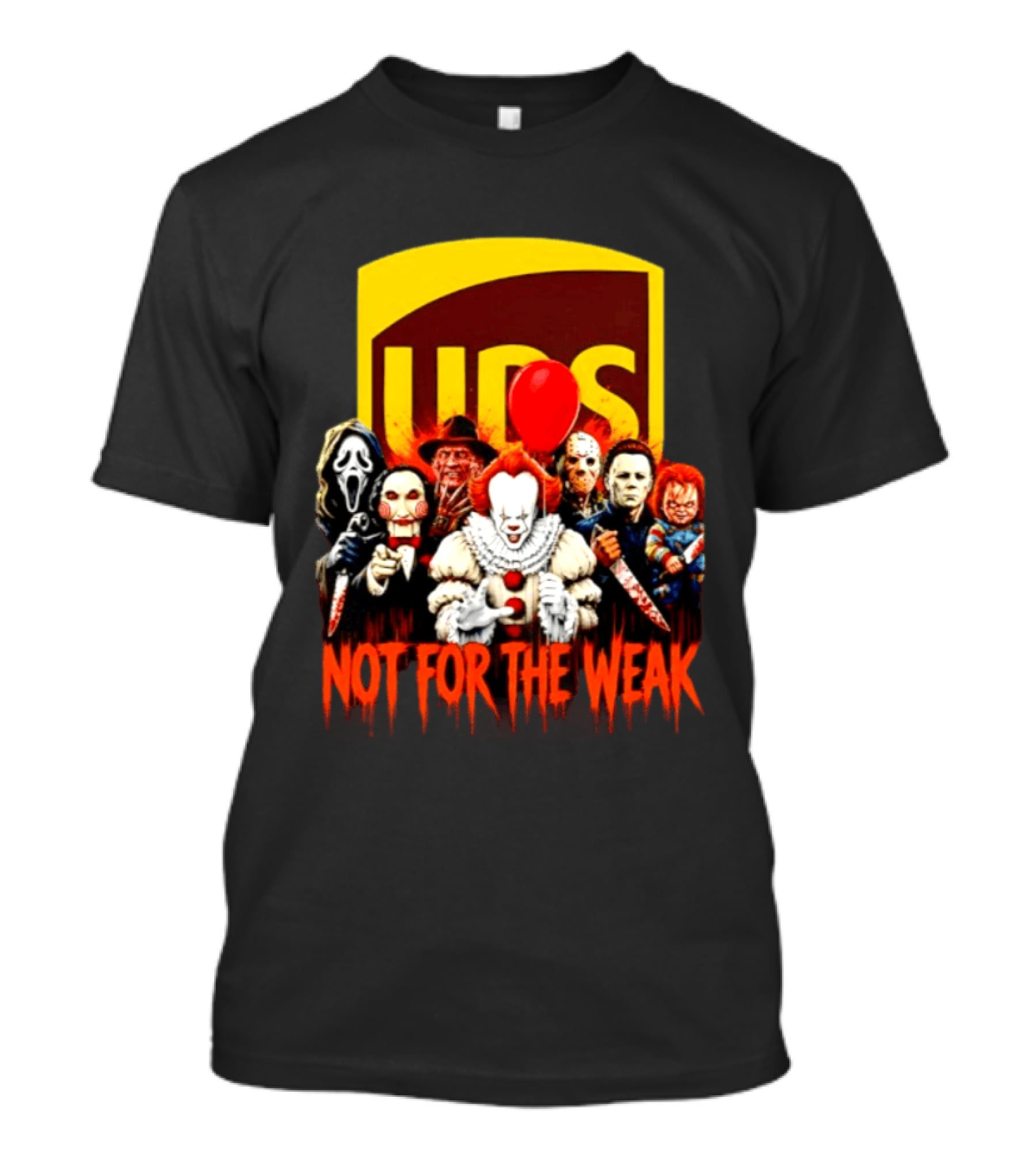 UPS Not For The Weak Horror Movie Villains Halloween Pennywise Jason Freddy Michael Myers Chucky Ghostface Saw 2026 T-Shirt