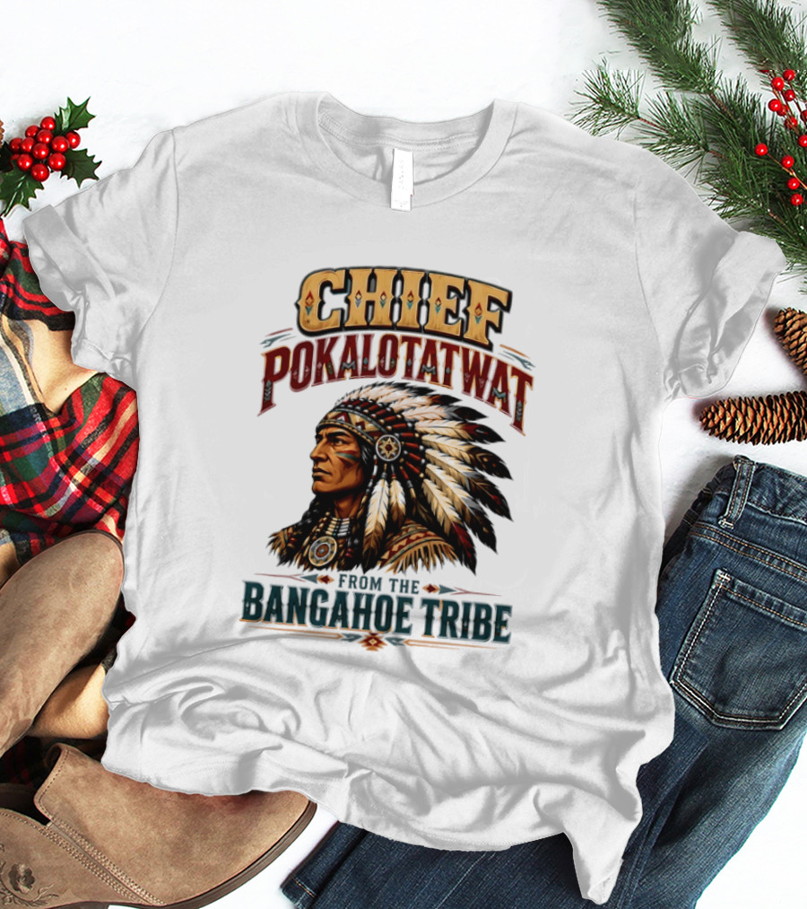 Chief Pokalotatwat Bangahoe Tribe Native American Indian Chief T-Shirt