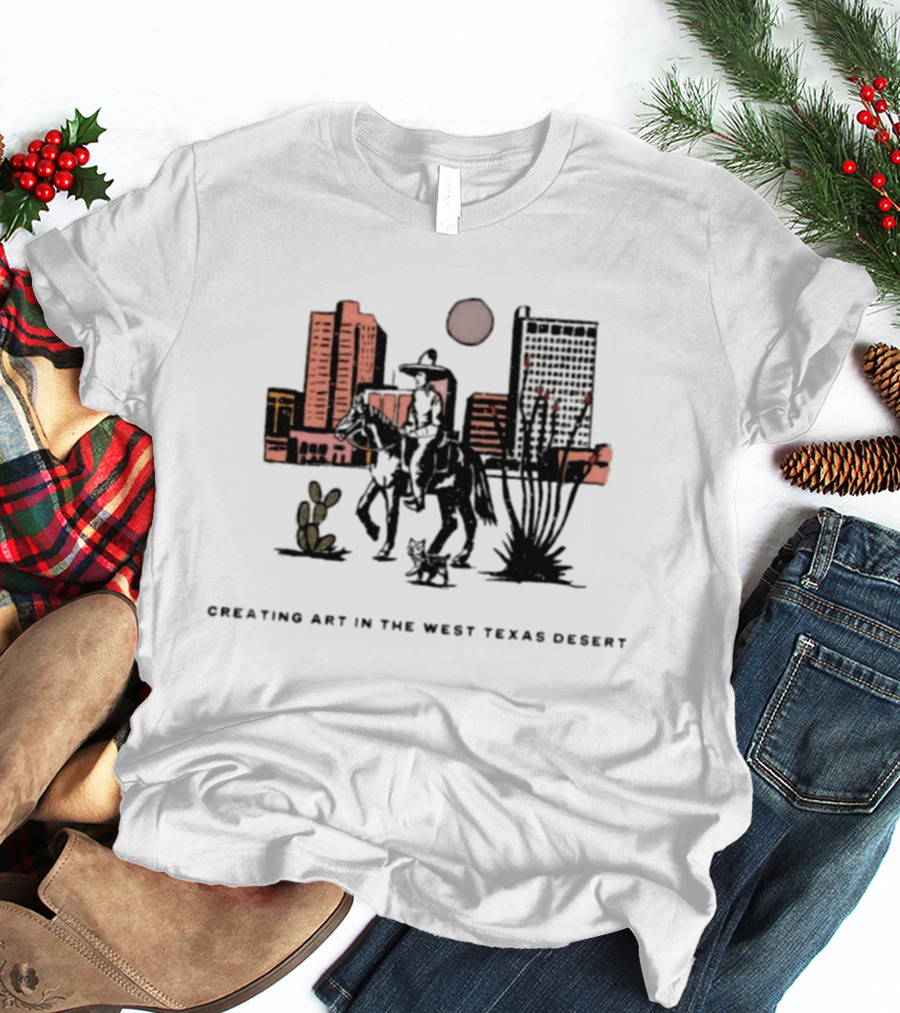 Creating Art In The West Texas Desert Cowboy Scene With Cactus And Dog T-Shirt