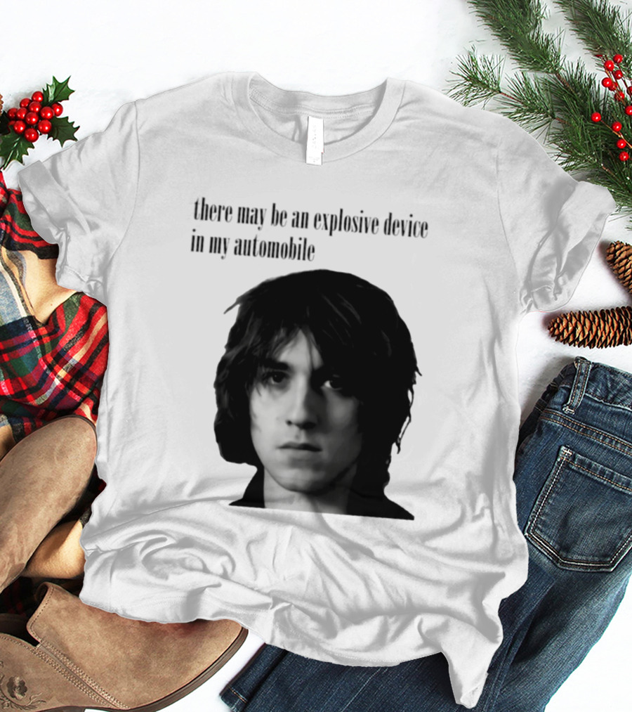 There May Be An Explosive Device In My Automobile T-Shirt