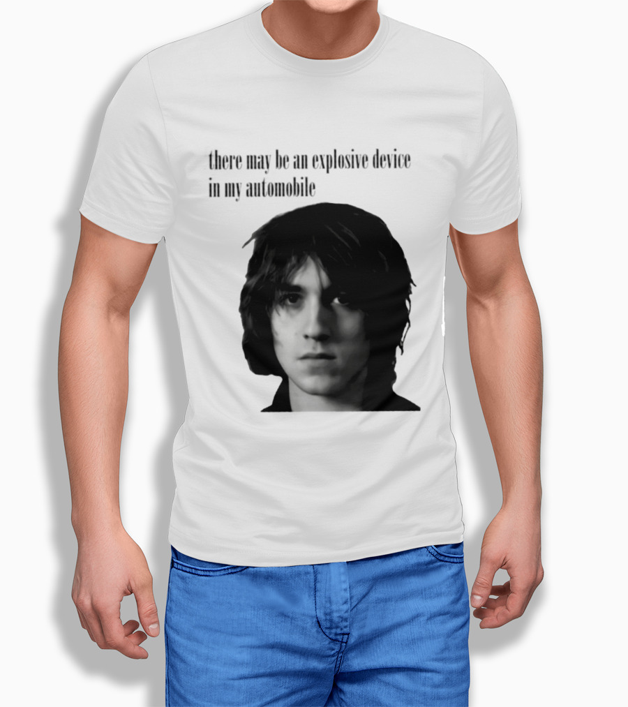 There May Be An Explosive Device In My Automobile T-Shirt