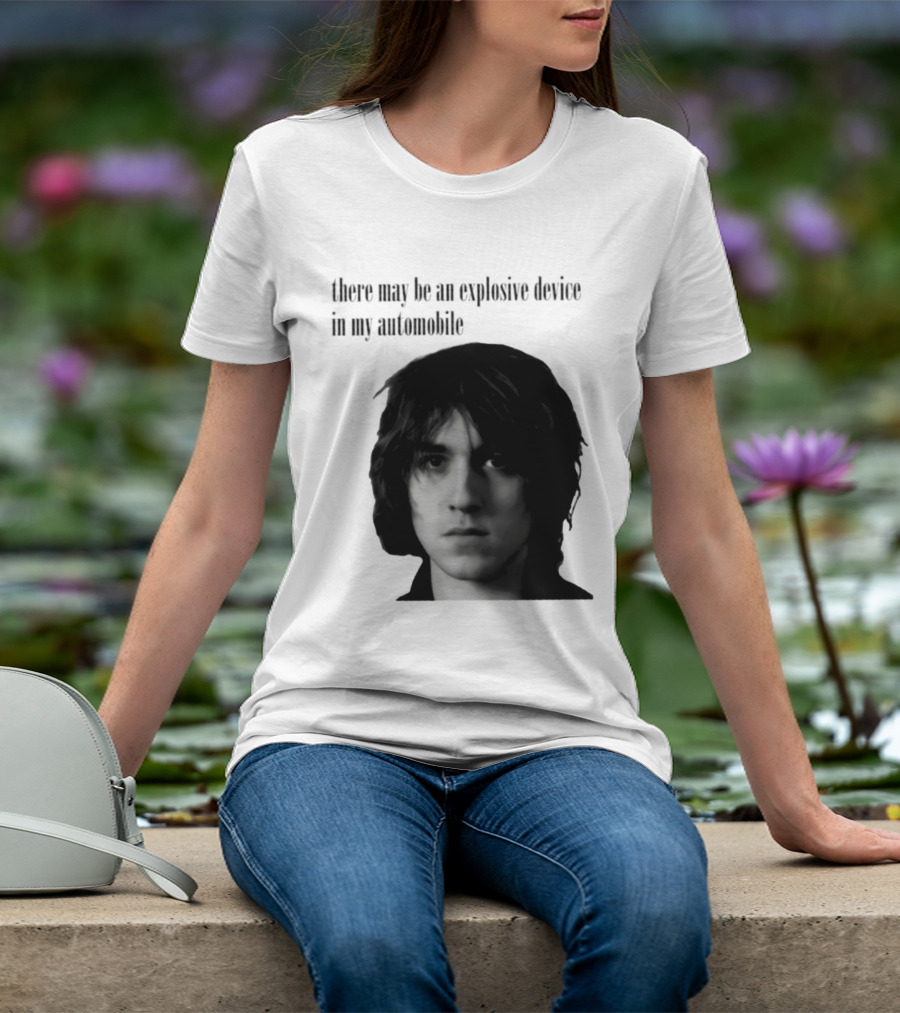 There May Be An Explosive Device In My Automobile T-Shirt