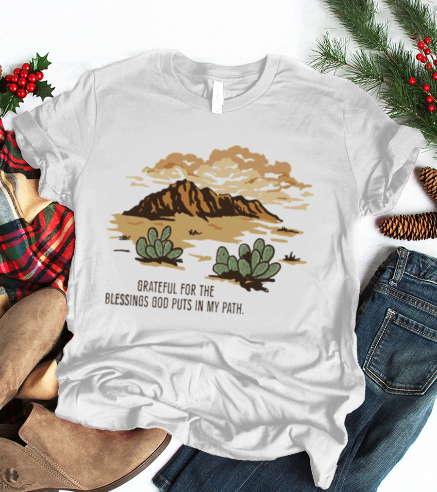 Grateful For The Blessings God Puts In My Path Desert Landscape With Cacti T-Shirt