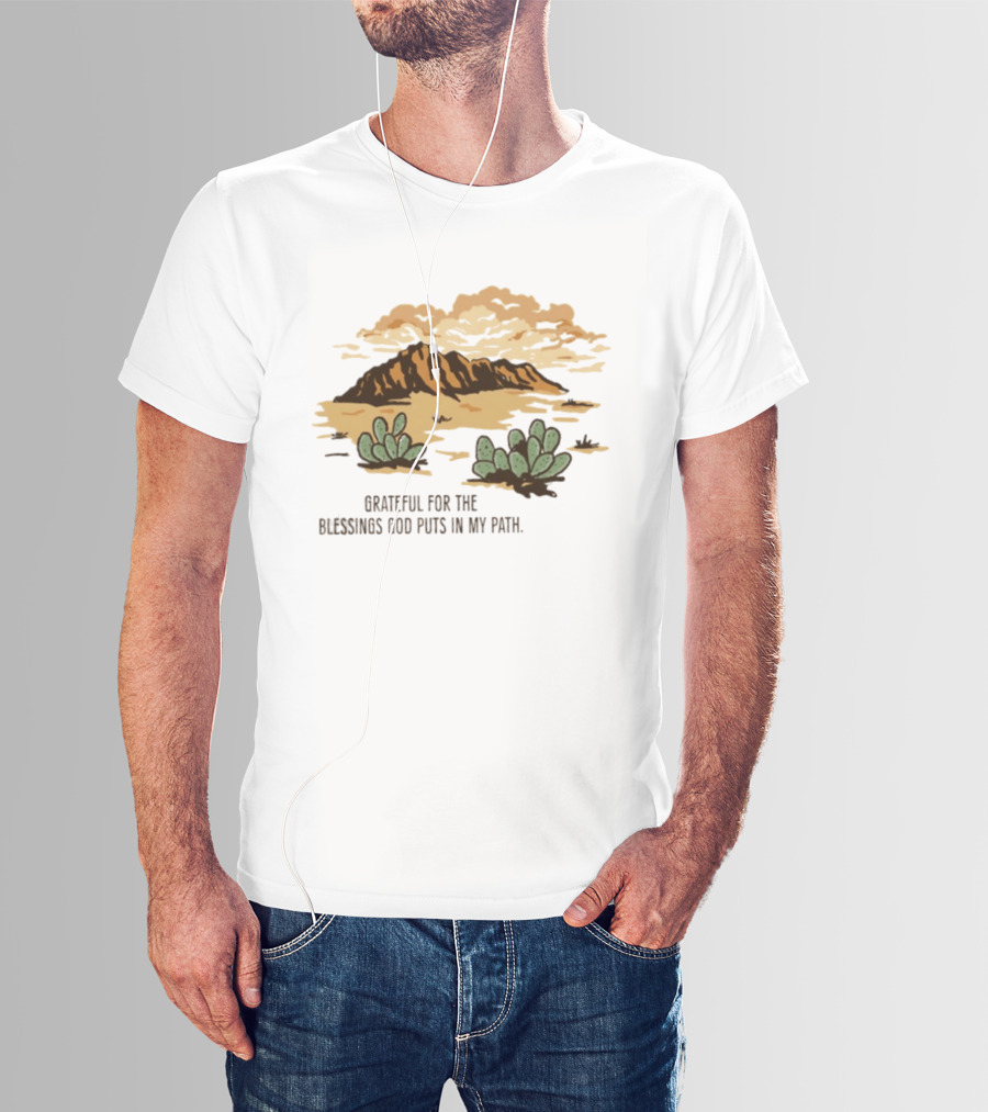 Grateful For The Blessings God Puts In My Path Desert Landscape With Cacti T-Shirt