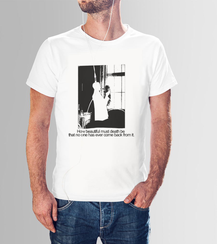 How Beautiful Must Death Be That No One Has Ever Come Back From It Silhouette In Window Scene T-Shirt