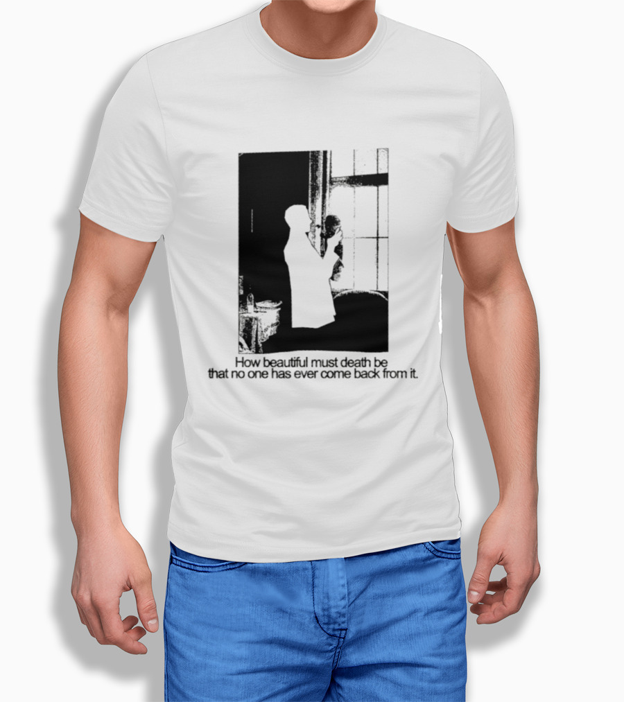 How Beautiful Must Death Be That No One Has Ever Come Back From It Silhouette In Window Scene T-Shirt
