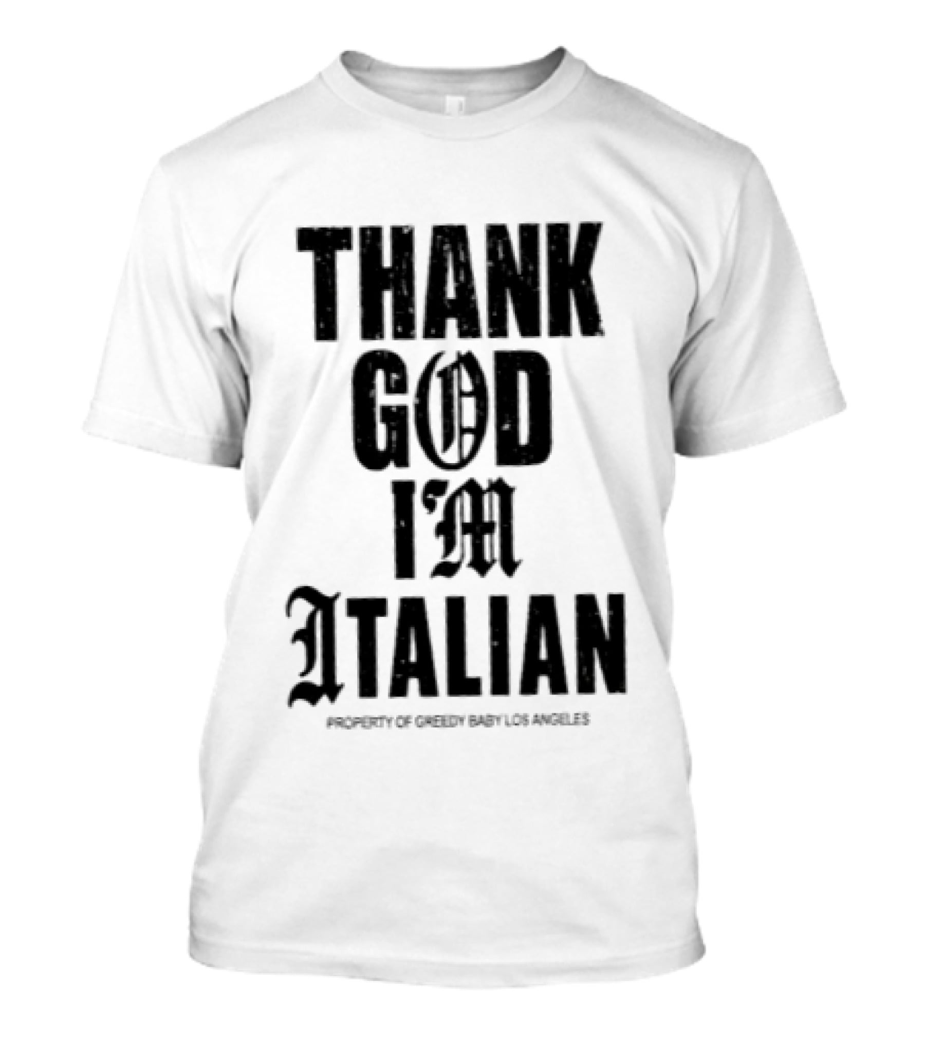 Thank God I'm Italian Property Of Greedy Baby Los Angeles T-Shirt