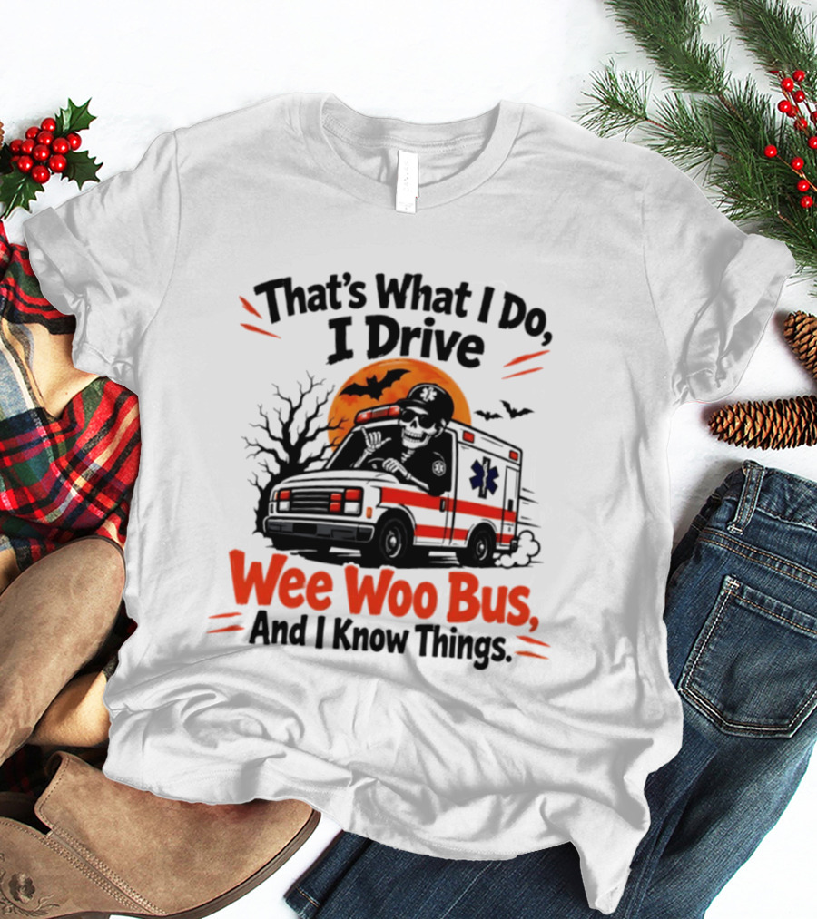 That's What I Do I Drive Wee Woo Bus Skeleton Halloween T-Shirt
