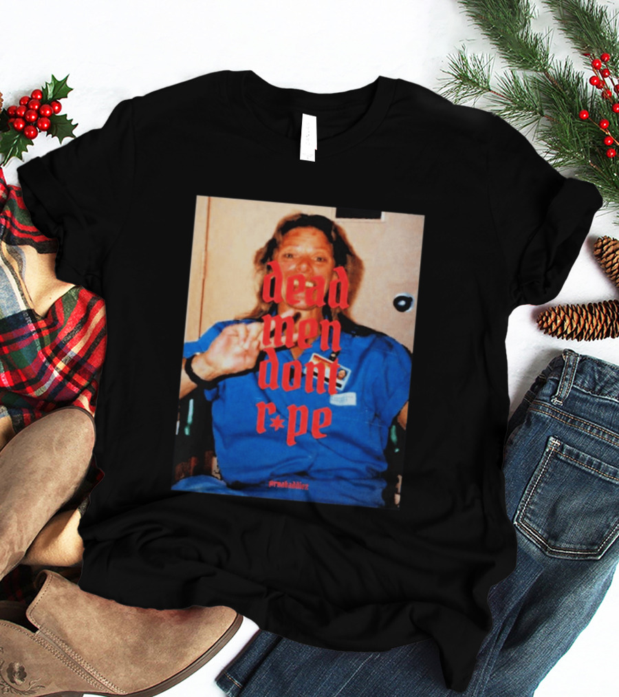 Aileen Wuornos Dead Men Don't Rape Red Text Blue Image T-Shirt