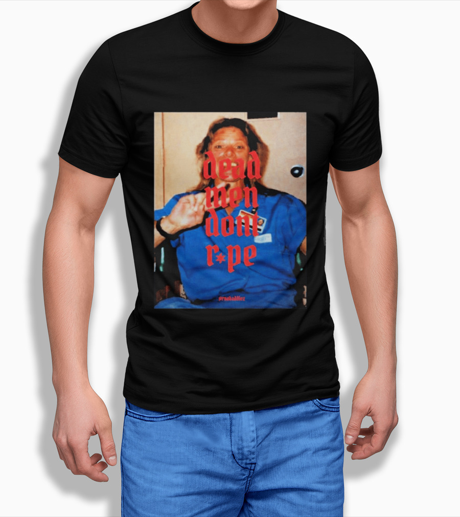 Aileen Wuornos Dead Men Don't Rape Red Text Blue Image T-Shirt