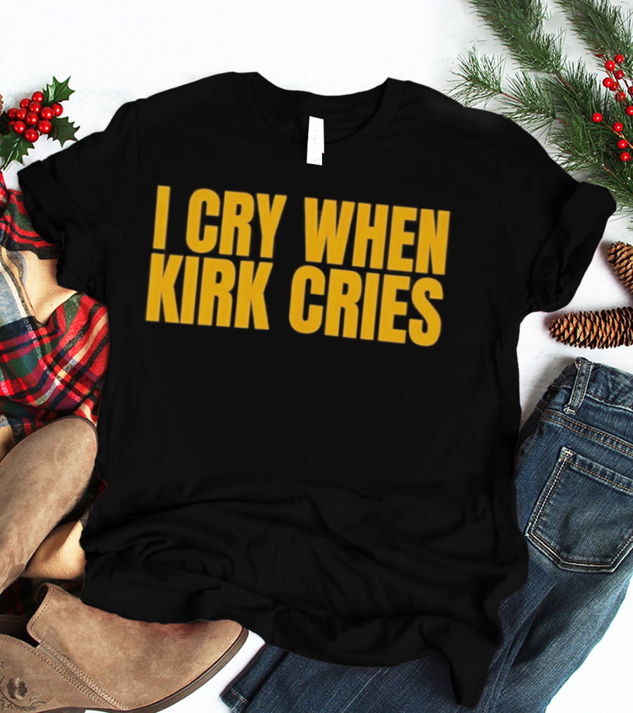 Iowa Hawkeyes I Cry When Kirk Cries T-Shirt