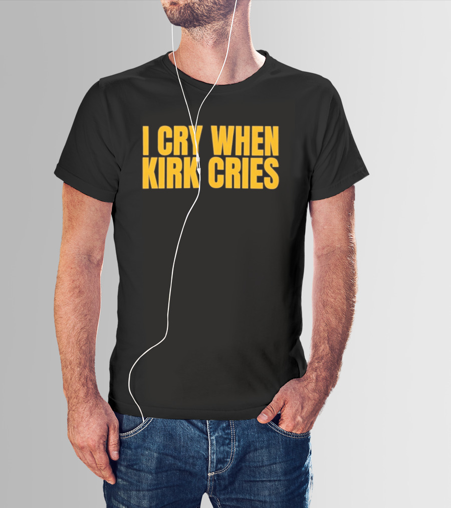 Iowa Hawkeyes I Cry When Kirk Cries T-Shirt