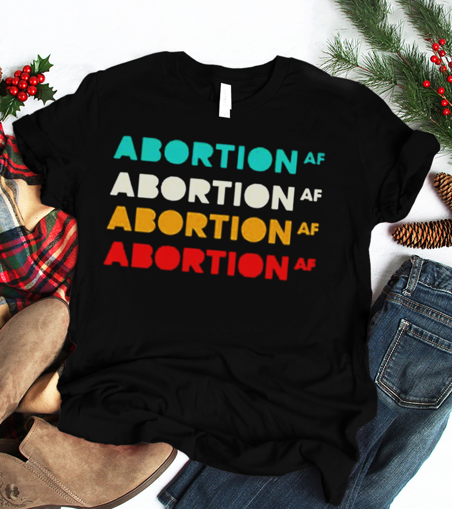ABORTION AF Classic Reproductive Rights Feminist Pro Choice T-Shirt