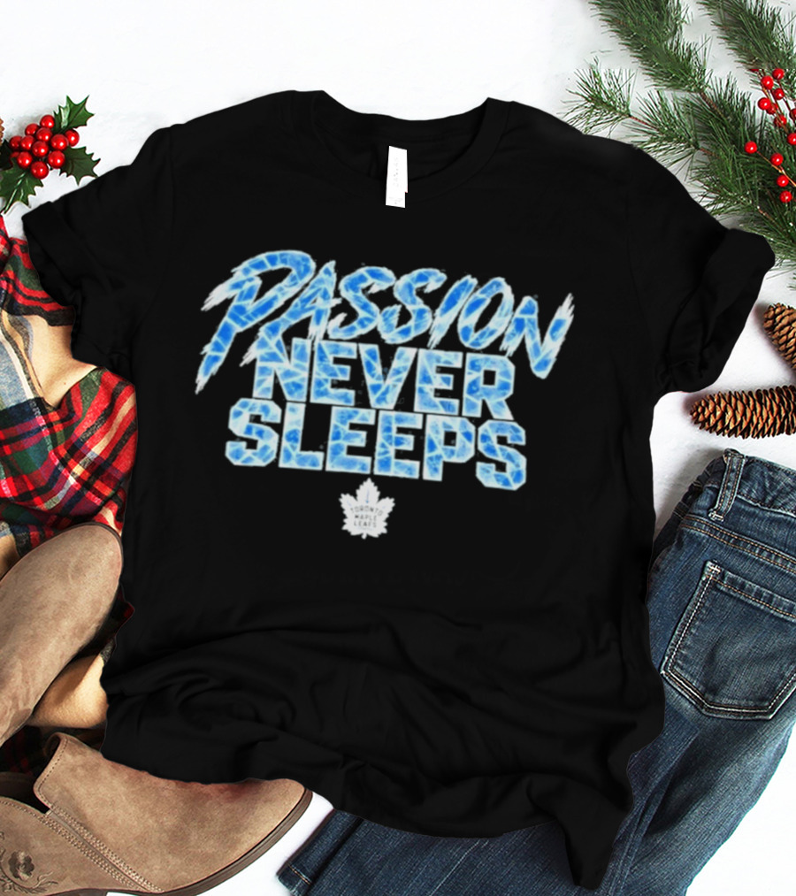 Maple Leafs Passion Never Sleeps Blue Ice Text 2026 T-Shirt